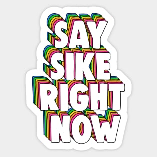 Say Sike Right Now Meme Sticker